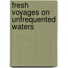 Fresh Voyages On Unfrequented Waters door Thomas Kelly Cheyne
