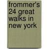Frommer's 24 Great Walks In New York by Michelle Nevius