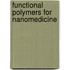 Functional Polymers for Nanomedicine
