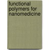 Functional Polymers for Nanomedicine door Royal Society of Chemistry