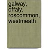 Galway, Offaly, Roscommon, Westmeath by Ordnance Survey Ireland
