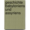 Geschichte Babyloniens Und Assyriens door Fritz Hommel