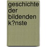 Geschichte Der Bildenden K�Nste by Wilhelm L�Bke