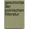 Geschichte Der Polnischen Litteratur door Aleksander Br�Ckner