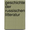 Geschichte Der Russischen Litteratur door Aleksander Brückner