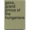 Geza, Grand Prince of the Hungarians door Ronald Cohn