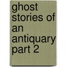 Ghost Stories of an Antiquary Part 2 by Montague Rhodes James