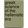 Greek Science Of The Hellenistic Era by Paul T. Keyser