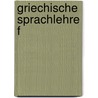 Griechische Sprachlehre F by Karl Wilhelm Krüger