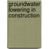 Groundwater Lowering in Construction door P.M. Cashman
