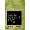 Guide To The Study Of Animal Ecology door Charles C. Adams