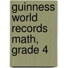 Guinness World Records Math, Grade 4 door Nancy Rogers Bosse