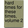 Hard Times For These Times, Volume 2 door Charles Dickens