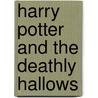 Harry Potter and the Deathly Hallows by Joanne K. Rowling