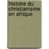 Histoire Du Christianisme En Afrique