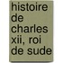 Histoire De Charles Xii, Roi De Sude