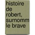 Histoire de Robert, Surnomm Le Brave
