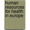 Human Resources For Health In Europe by Ellen Nolte