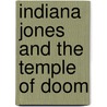 Indiana Jones And The Temple Of Doom by James Kahn