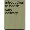 Introduction to Health Care Delivery by Kenneth W. Schafermeyer