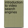 Introduction to Video Search Engines door David C. Gibbon