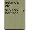 Ireland's Civil Engineering Heritage by Ronald Cox