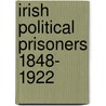 Irish Political Prisoners 1848- 1922 door Sean Mcconville