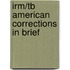 Irm/Tb American Corrections in Brief