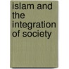 Islam And The Integration Of Society by W. Montgom Watt
