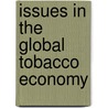 Issues in the Global Tobacco Economy by Food and Agriculture Organization of the United Nations