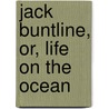 Jack Buntline, Or, Life On The Ocean door William Henry Giles Kingston
