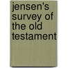 Jensen's Survey Of The Old Testament by Irving L. Jensen