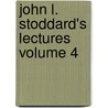 John L. Stoddard's Lectures Volume 4 door John L 1850 Stoddard