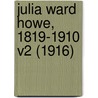 Julia Ward Howe, 1819-1910 V2 (1916) by Maud Howe Elliott