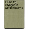 K12Hs Trg Voyages in World History P door Vilh. Hansen