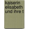 Kaiserin Elisabeth und ihre T by Martha Schad