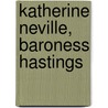 Katherine Neville, Baroness Hastings by Ronald Cohn