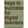 Keys to Success for Digital Learners door Sarah Lyman Kravits