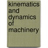 Kinematics And Dynamics Of Machinery by Peter J. Sadler