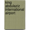 King Abdulaziz International Airport by Ronald Cohn