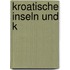 Kroatische Inseln und K