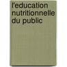 L'Education Nutritionnelle Du Public door Food and Agriculture Organization of the United Nations