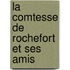 La Comtesse De Rochefort Et Ses Amis