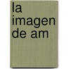 La Imagen de Am by Arturo Chavolla