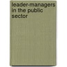 Leader-Managers In The Public Sector door John Portz