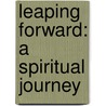 Leaping Forward: A Spiritual Journey door J.M. Pardy