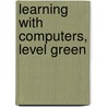Learning With Computers, Level Green door Philip J. Judd