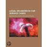 Legal Decisions In Car Service Cases by American Association of Officers