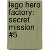 Lego Hero Factory: Secret Mission #5 by Greg Farshtey