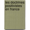 Les Doctrines Positivistes En France door Alose Guthlin